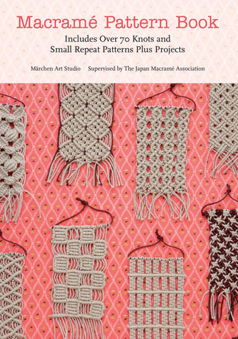 Macrame Pattern Book: Includes Over 70 Knots and Small Repeat Patterns Plus Projects Paperback, Illustrated