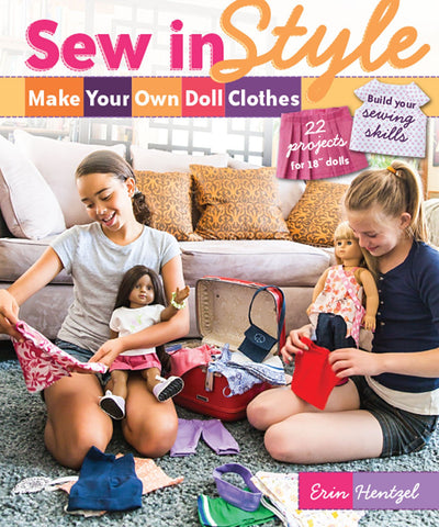 Sew in Style - Make Your Own Doll Clothes: 22 Projects for 18” Dolls • Build Your Sewing Skills Paperback